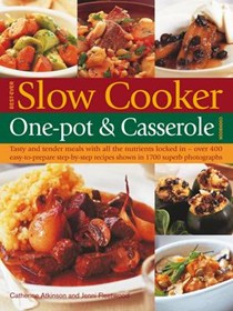 Best-Ever Slow Cooker, One-Pot and Casserole Cookbook: Tasty and Tender Meals with All the Nutrients Locked in