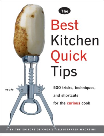 Best Kitchen Quick Tips: 534 Tricks, Techniques And Shortcuts For The Curious Cook