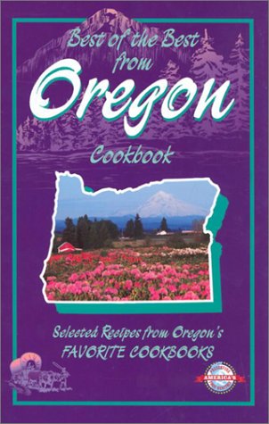 Best of the Best from Oregon: Selected Recipes from Oregon's Favorite Cookbooks