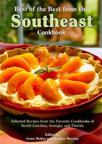 Best Of The Best From The Southeast Cookbook: Selected Recipes From The ...