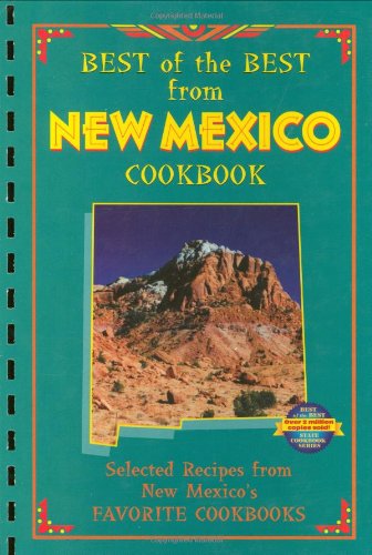 Best of the Best from New Mexico Cookbook: Selected Recipes from New Mexico's Favorite Cookbooks