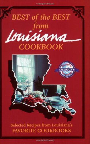Best of the Best from Louisiana: Selected Recipes from Louisiana's Favorite Cookbooks