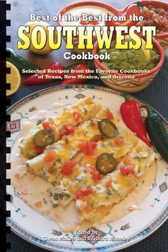 Best of the Best from the Southwest Cookbook (Best of the Best State Cookbook series): Selected Recipes from the Favorite Cookbooks of Texas, New Mexico, and Arizona