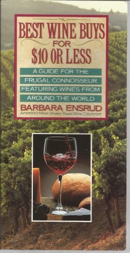 Best Wine Buys under $10.00: The Dollarwise Guide to Wine
