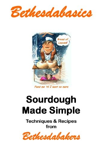 Bethesdabasics: Sourdough Made Simple: Techniques & Recipes from Bethesdabakers