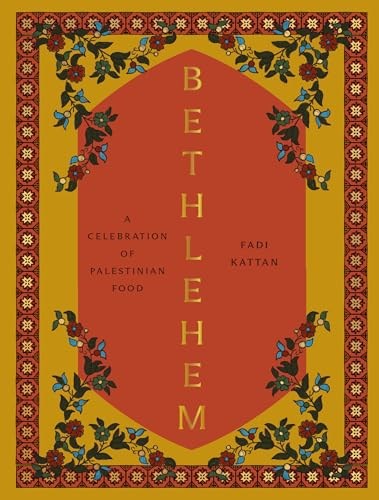 Bethlehem: A Celebration of Palestinian Food