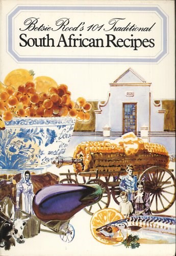 Betsie Rood's 101 Traditional South African Recipes