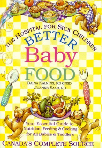 Better Baby Food: Your Essential Guide to Nutrition, Feeding and Cooking for All Babies and Toddlers