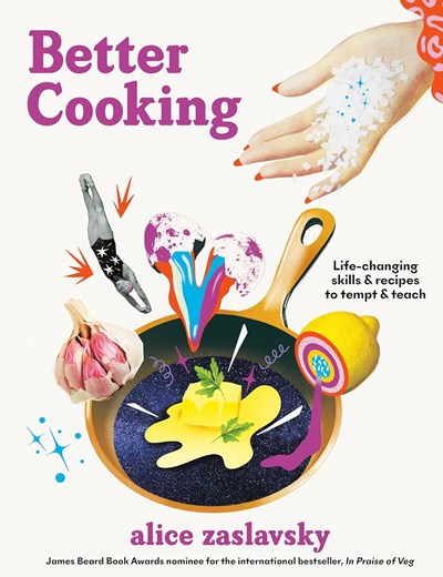 Better Cooking: Life-Changing Recipes That Tempt & Teach