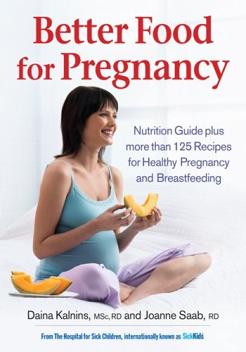 Better Food For Pregnancy: Nutrition Guide And Over 125 Recipes For A Healthy Pregnancy
