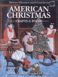 Better Homes & Gardens: American Christmas Crafts & Foods