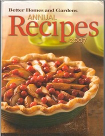 Better Homes & Gardens Annual Recipes 2007