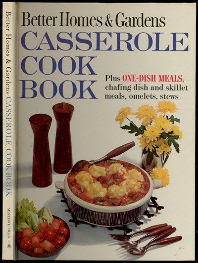 Better Homes & Gardens Casserole Cook Book: Plus One-Dish Meals, Chafing Dish and Skillet Meals, Omlets, Stews
