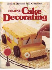 Better Homes & Gardens Creative Cake Decorating