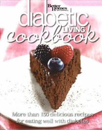 Better Homes & Gardens Diabetic Living Cookbook: More Than 150 Delicious Recipes for Eating Well with Diabetes