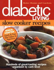 Better Homes & Gardens Diabetic Living Slow Cooker Recipes: Hundreds of Great-Tasting Recipes Organized by Carb Level