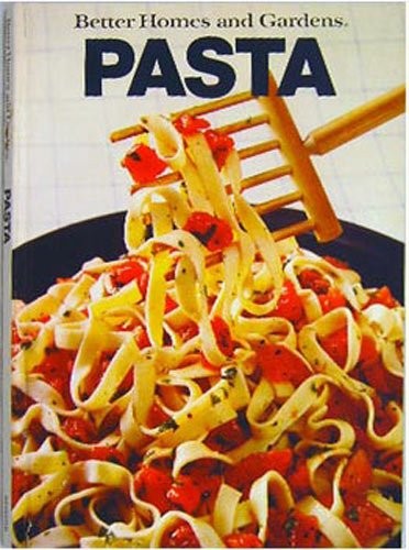 Better Homes & Gardens Pasta Cookbook