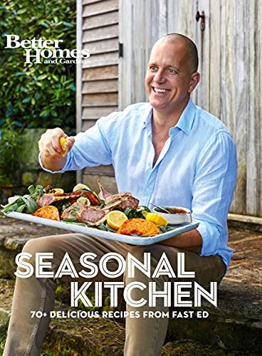Better Homes & Gardens: Seasonal Kitchen: 70+ Delicious Recipes from Fast Ed