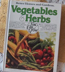 Better Homes & Gardens Vegetables and Herbs You Can Grow