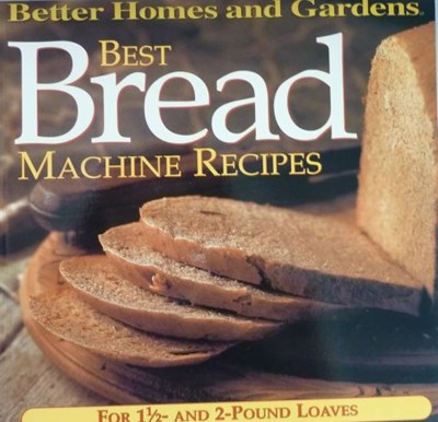 Better Homes and Gardens - Best Bread Machine Recipes