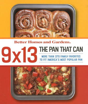 Better Homes and Gardens 9 X 13: The Pan That Can