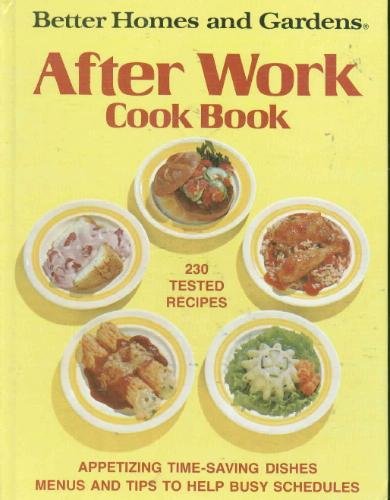 Better Homes and Gardens After Work Cookbook