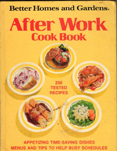 Better Homes and Gardens After Work Cookbook