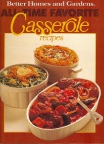 Better Homes and Gardens All-Time Favorite Casserole Recipes