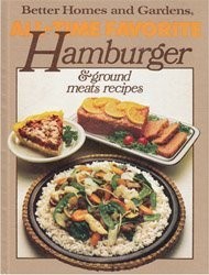 Better Homes and Gardens All-Time Favorite Hamburger & Ground Meats Recipes