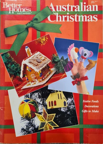 Better Homes and Gardens Australian Christmas: Festive Foods, Decorations, Gifts to Make