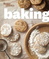Better Homes and Gardens Baking: More Than 350 Recipes Plus Tips and Techniques