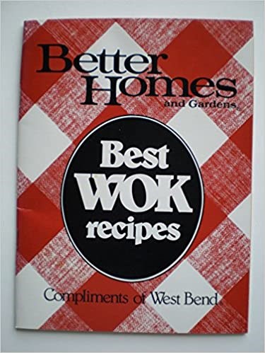 Better Homes and Gardens Best Wok Recipes: Compliments of West Bend