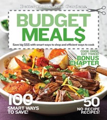 Better Homes and Gardens Budget Meals: Save Big $$$ with Smart Ways to Shop and Efficient Ways to Cook