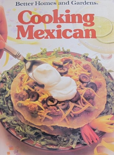 Better Homes and Gardens Cooking Mexican