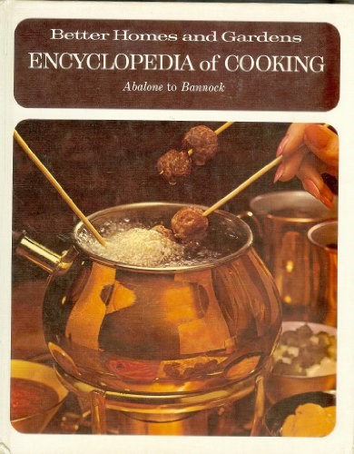 Better Homes and Gardens Encyclopedia of Cooking - Volume 1 - Abalone to Bannock