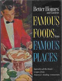 Better Homes and Gardens Famous Foods from Famous Places: Specialty-of-the-House Recipes from America's Leading Restaurants