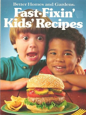 Better Homes and Gardens Fast-Fixin' Kids' Recipes 
