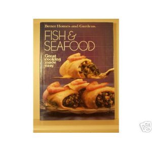 Better Homes and Gardens Fish and Seafood (Great Cooking Made Easy Series)