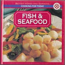 Better Homes and Gardens Fish & Seafood (Cooking for Today Series)