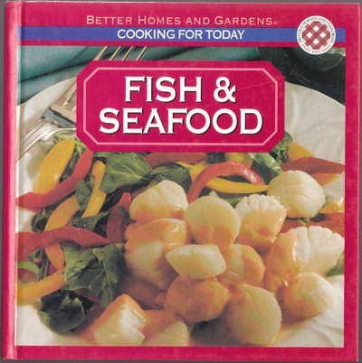Better Homes and Gardens Fish & Seafood (Cooking for Today Series)