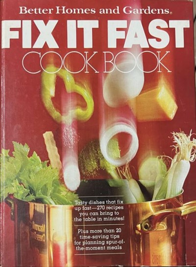 Better Homes and Gardens Fix It Fast Cook Book