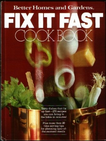 Better Homes and Gardens Fix It Fast Cook Book