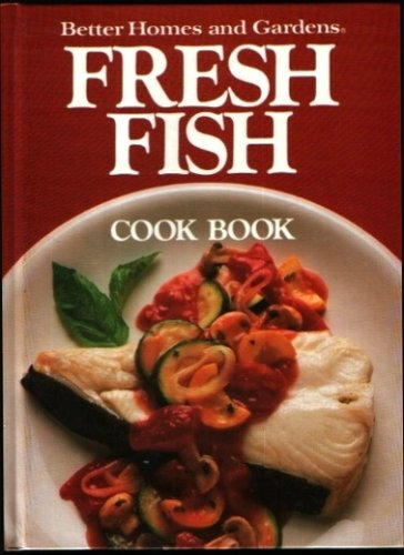 Better Homes And Gardens Fresh Fish Cookbook