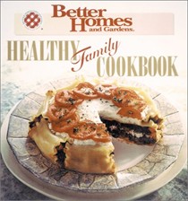 Better Homes and Gardens: Healthy Family Cooking