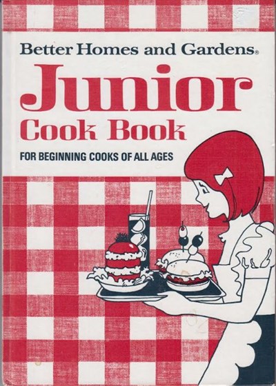 Better Homes and Gardens Junior Cook Book: For Beginning Cooks of All Ages