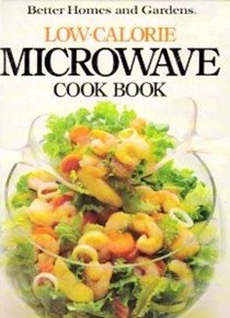 Better Homes and Gardens Low-Calorie Microwave Cookbook