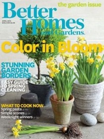 Better Homes and Gardens Magazine, April 2015: The Garden Issue