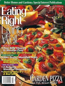 Better Homes and Gardens Magazine Special Interest Eating Right Living Well - Spring/Summer 1994