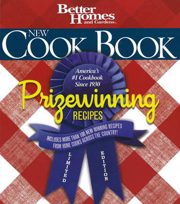 Better Homes and Gardens New Cook Book, Prizewinning Recipes: Limited Edition
