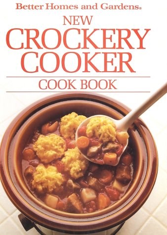 Better Homes and Gardens New Crockery Cooker Cookbook